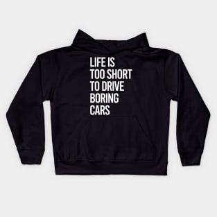 Life Is Too Short To Drive Boring Cars Kids Hoodie